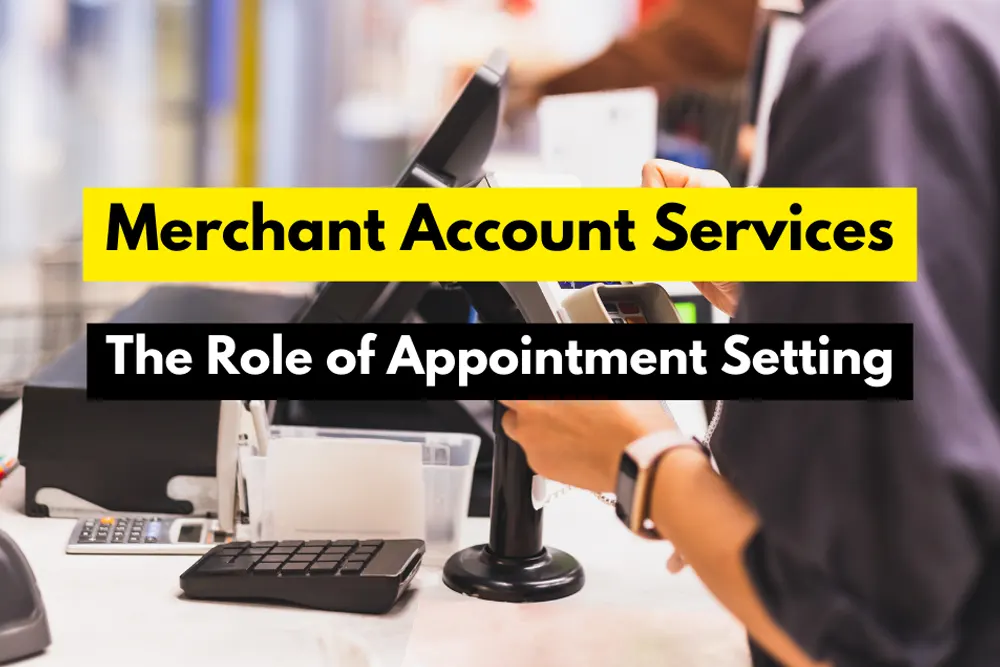 Merchant Account Services The Role of Appointment Setting