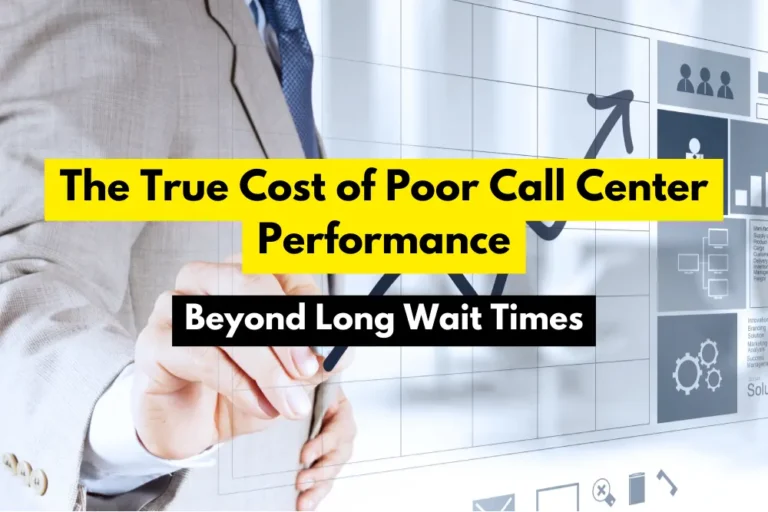 The True Cost of Poor Call Center Performance Beyond Long Wait Times